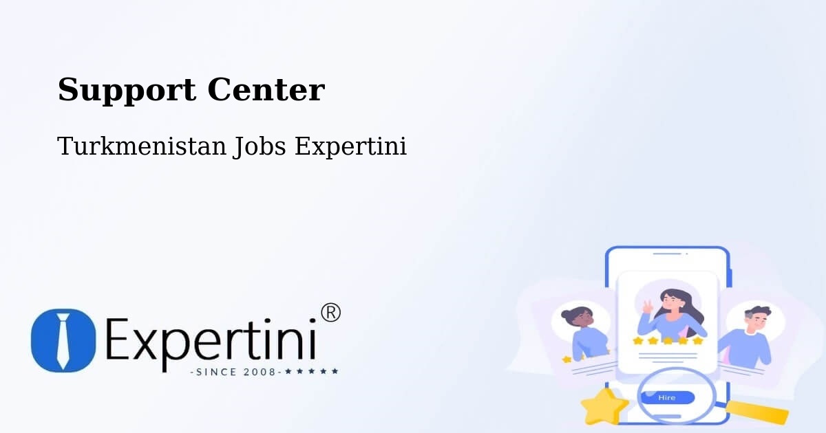 Support Services – Yylanly - Turkmenistan Jobs Expertini